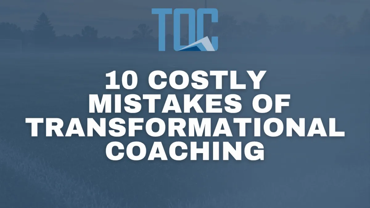 10 Costly Mistakes of Transformational Coaching