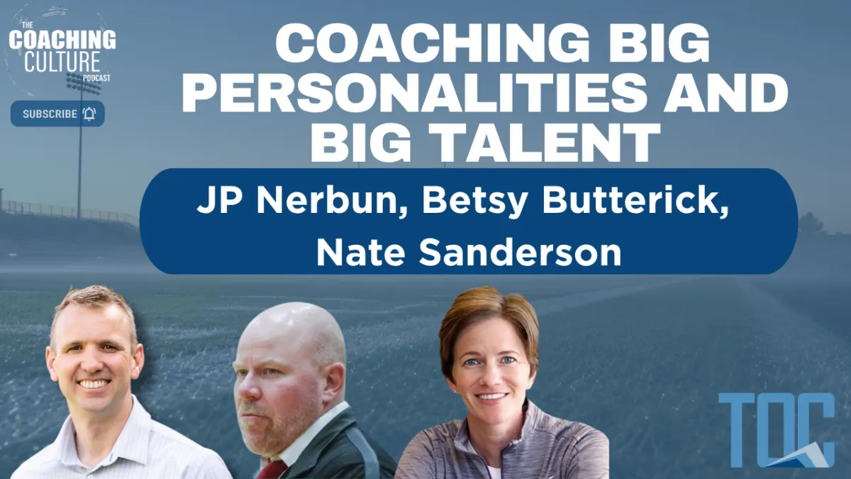 Episode 470: Coaching Big Personalities and Big Talent