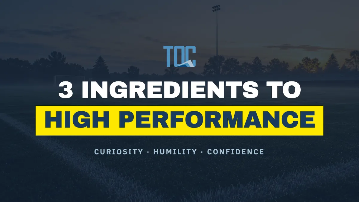 3 Ingredients to High Performance: Curiosity, Humility, and Confidence