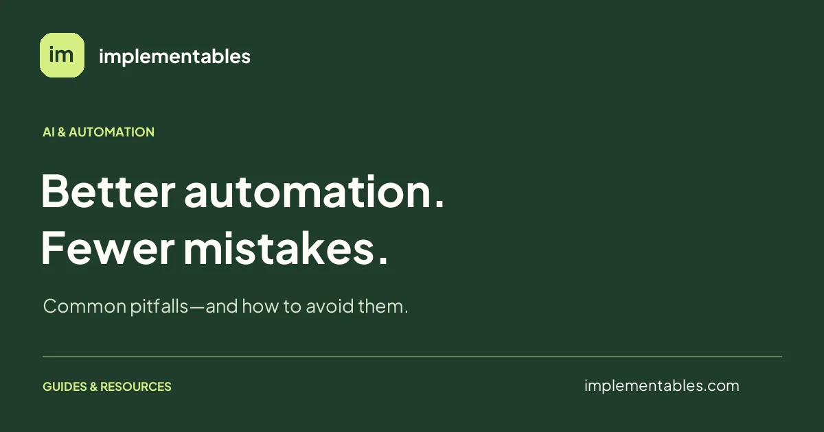 Better automation. Fewer mistakes. Common pitfalls and how to avoid them.