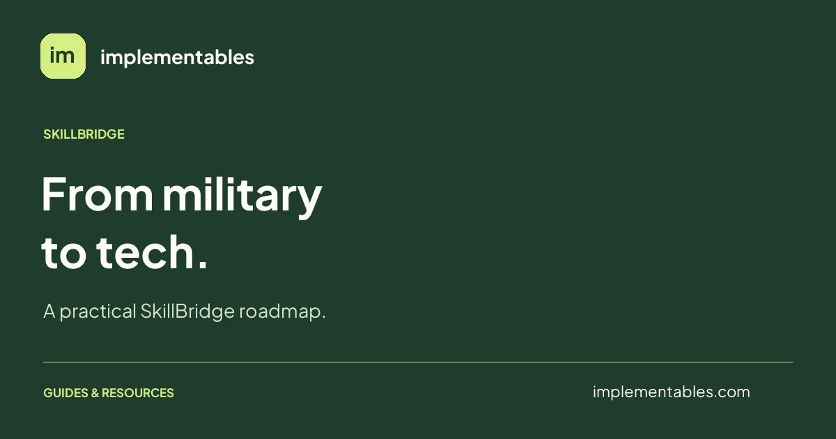From Military to Tech: Your SkillBridge Roadmap — Implementables guides and resources.