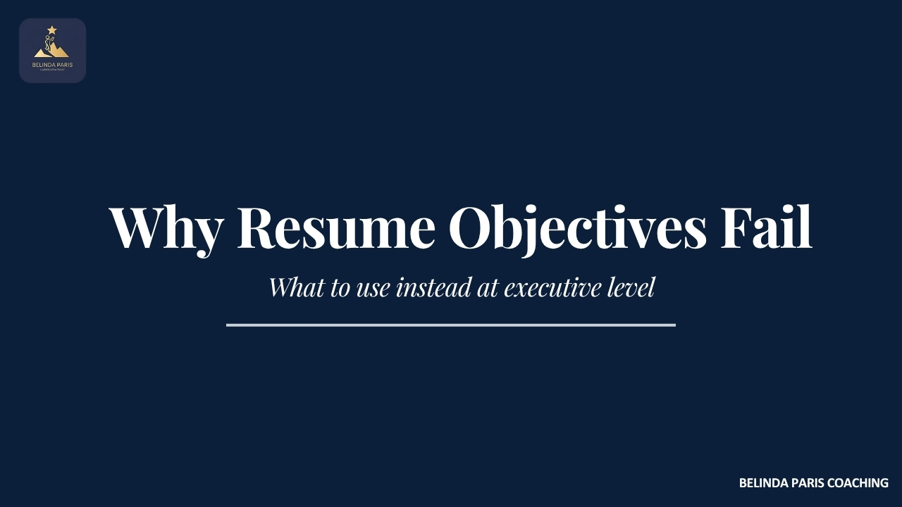Why Resume Objectives Do Not Work at Executive Level, and What to Use Instead