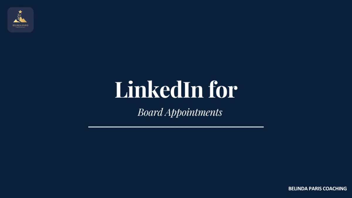LinkedIn for Board Appointments: What Chairs and Search Consultants Need to See
