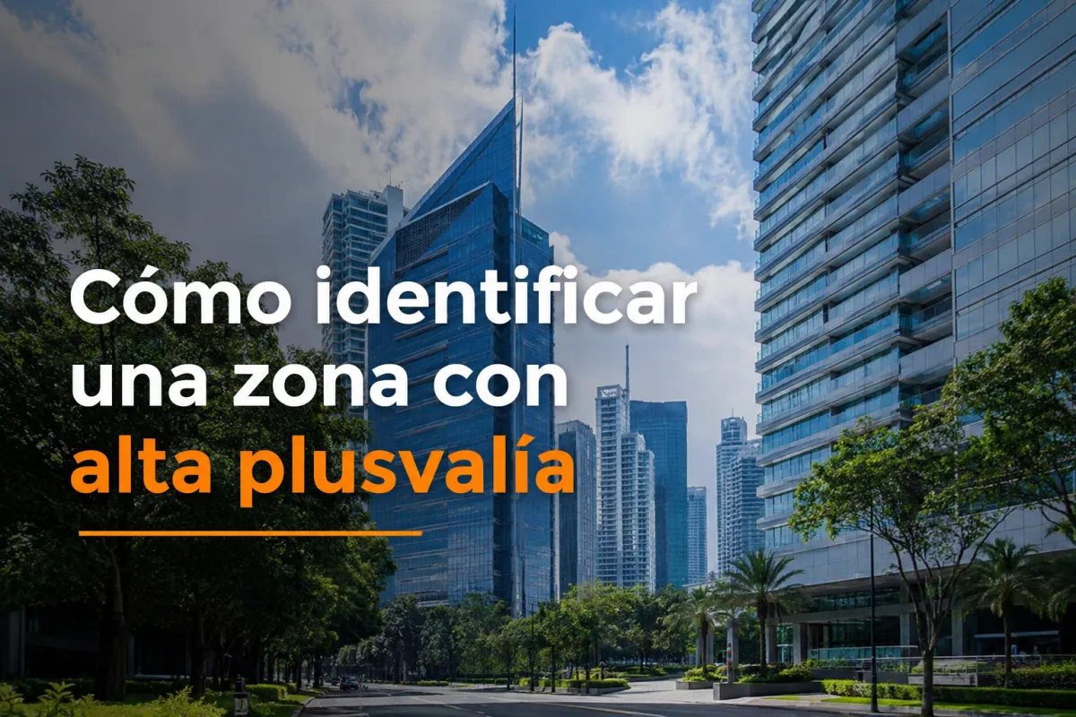 Identifica Zonas de Alta Plusvalía Inmobiliaria