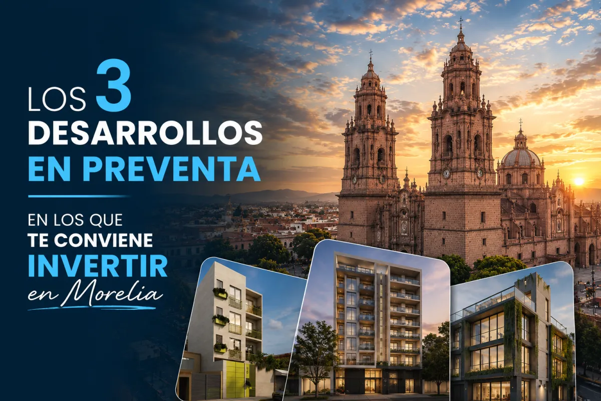 Inversión en Desarrollos en Preventa en Morelia