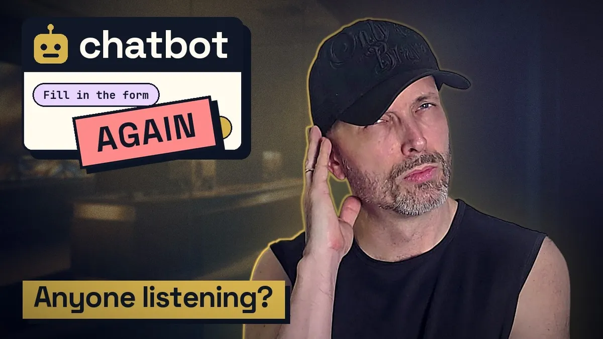 Video thumbnail: Uldis cupping a hand to his ear beside a chatbot window that says Fill in the form, stamped AGAIN, with the words Anyone listening?