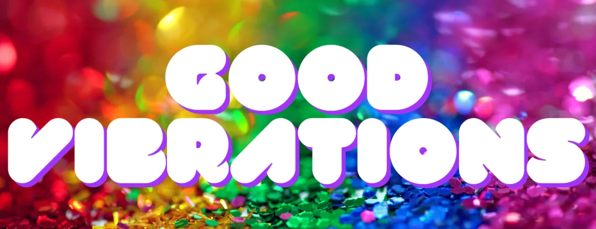 Rainbow glitter background with Good Vibrations in white bubble text
