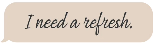 image, speech bubble that says "I need a refresh."