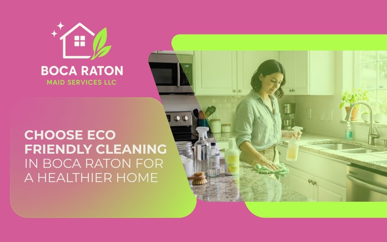 eco friendly cleaning in Boca Raton kitchen with natural products