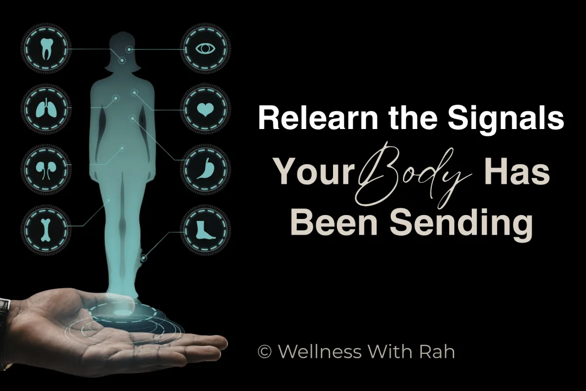 Listen To Your Body: Relearn the Signals
