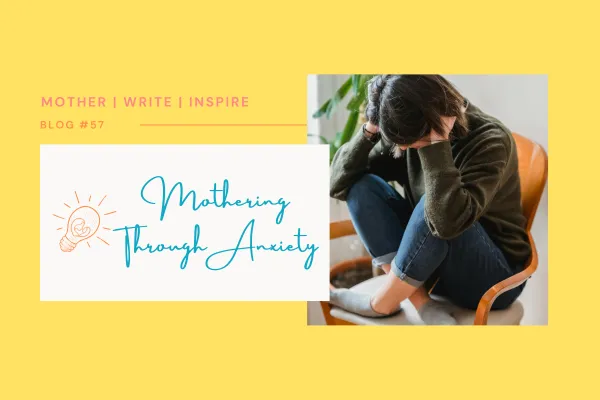 Mothering Through Anxiety