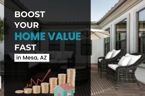 What Adds the Most Value When Selling a Home in Mesa, AZ?