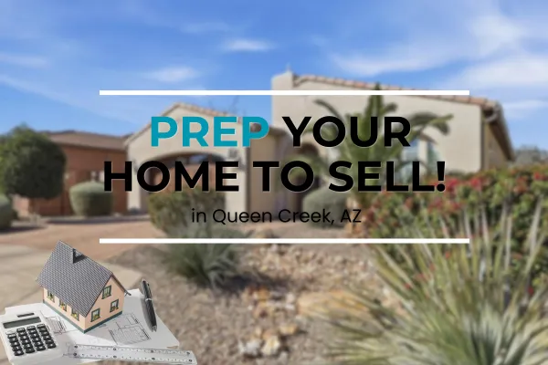 How Do I Prepare My Home for Sale in Queen Creek, AZ?