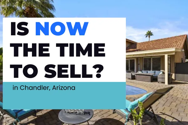 Should I Sell My House Right Now in Chandler, Arizona?