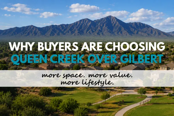 Why Buyers Are Choosing Queen Creek Over Gilbert