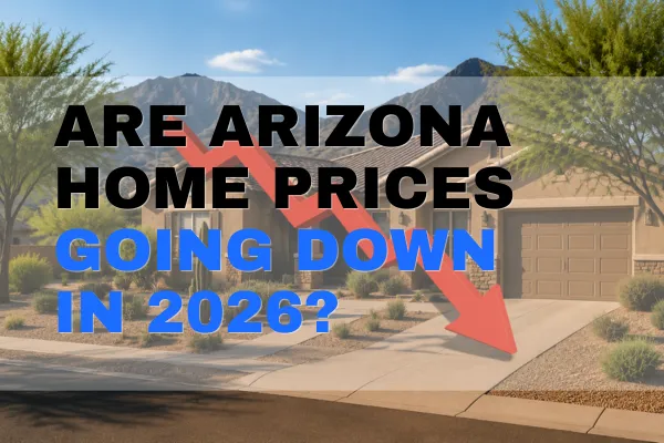 Are Arizona Home Prices Going Down in 2026?