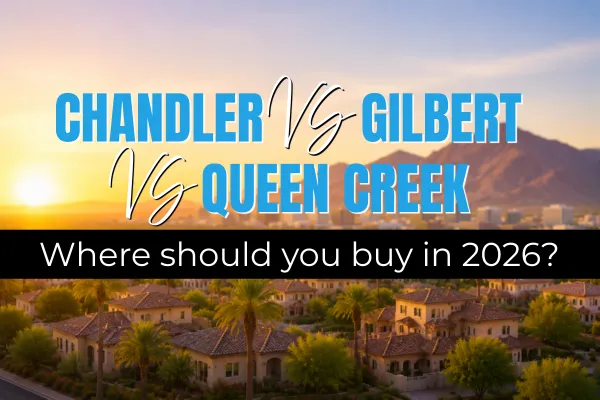  Chandler vs Gilbert vs Queen Creek: Where Should You Buy in 2026?