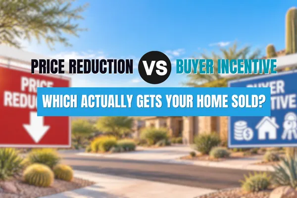Price Reduction vs. Buyer Incentive: Which Actually Gets Your Home Sold?