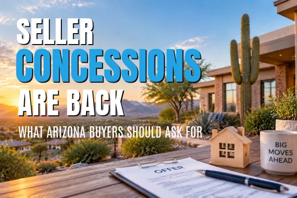 Seller Concessions Are Back: What Arizona Buyers Should Ask For