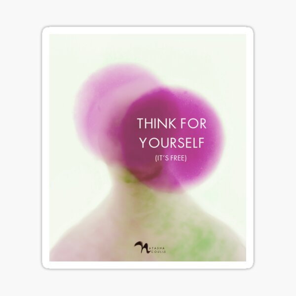 think for yourself, it's free sticker critical thinking