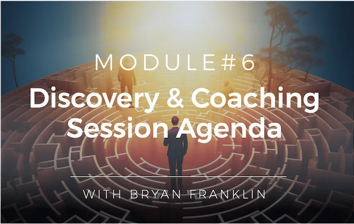 LTV Coaching Fundamentals Module 6 - Discovery & Coaching Session Agenda