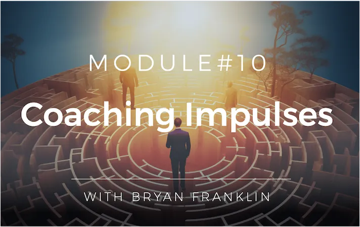 LTV Coaching Fundamentals Module 10 Coaching impulses