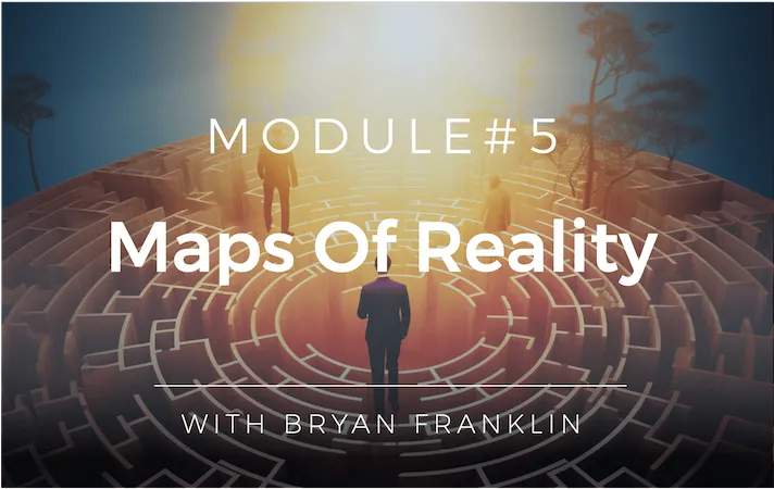 LTV Coaching Fundamentals Module 5 - Maps of Reality
