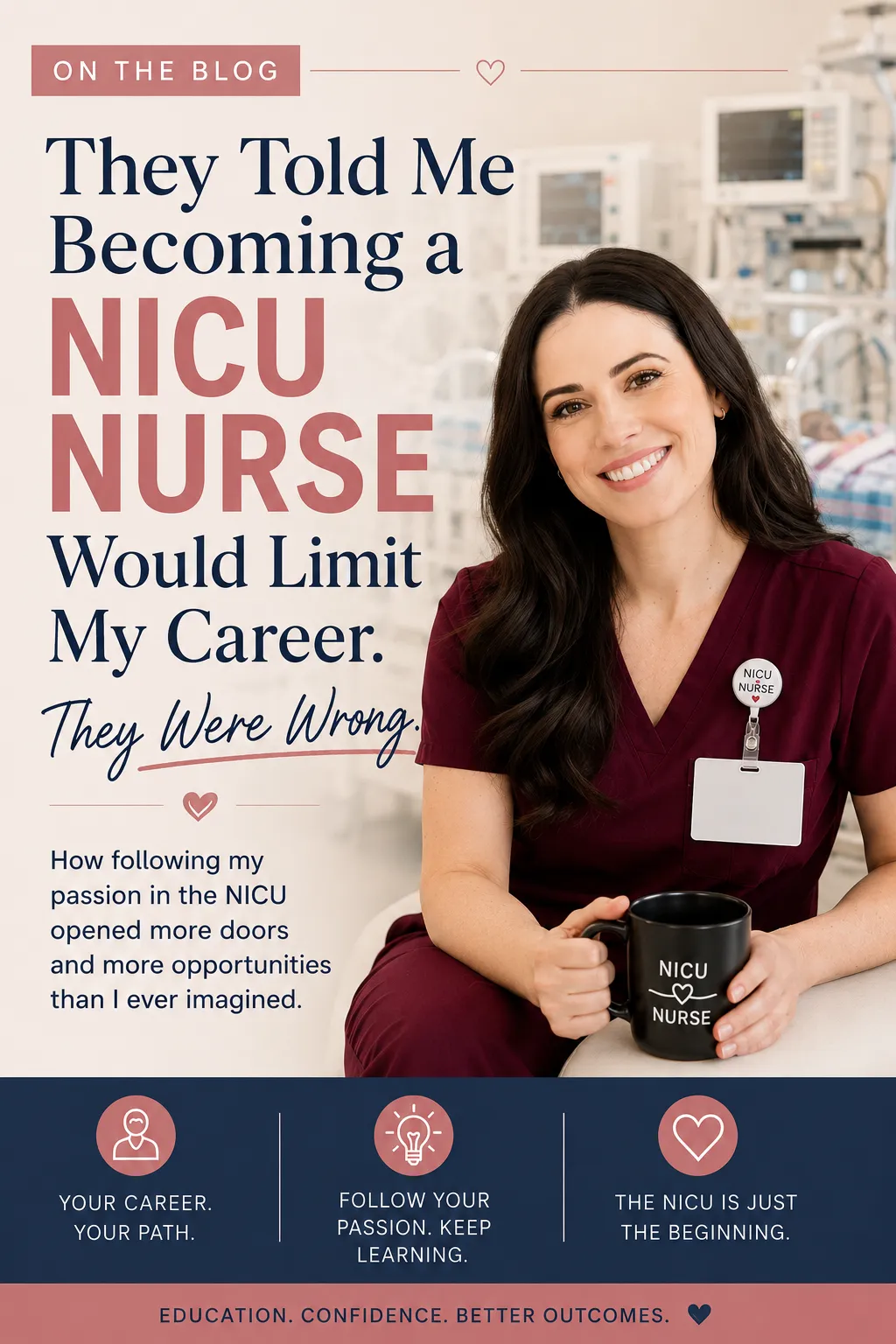 nicu nurse in maroon scrubs holding a coffee mug. Text states "They told me becoming a NICU nurse would limit my career, they were wrong"