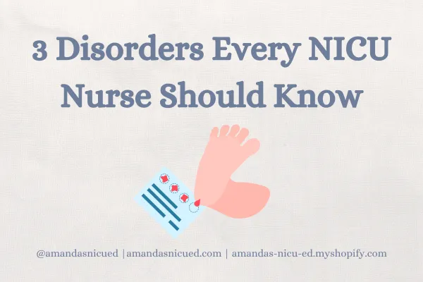 3 Disorders Every NICU Nurse Should Know