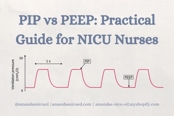 PIP vs. PEEP: A Practical Guide for NICU Nurses