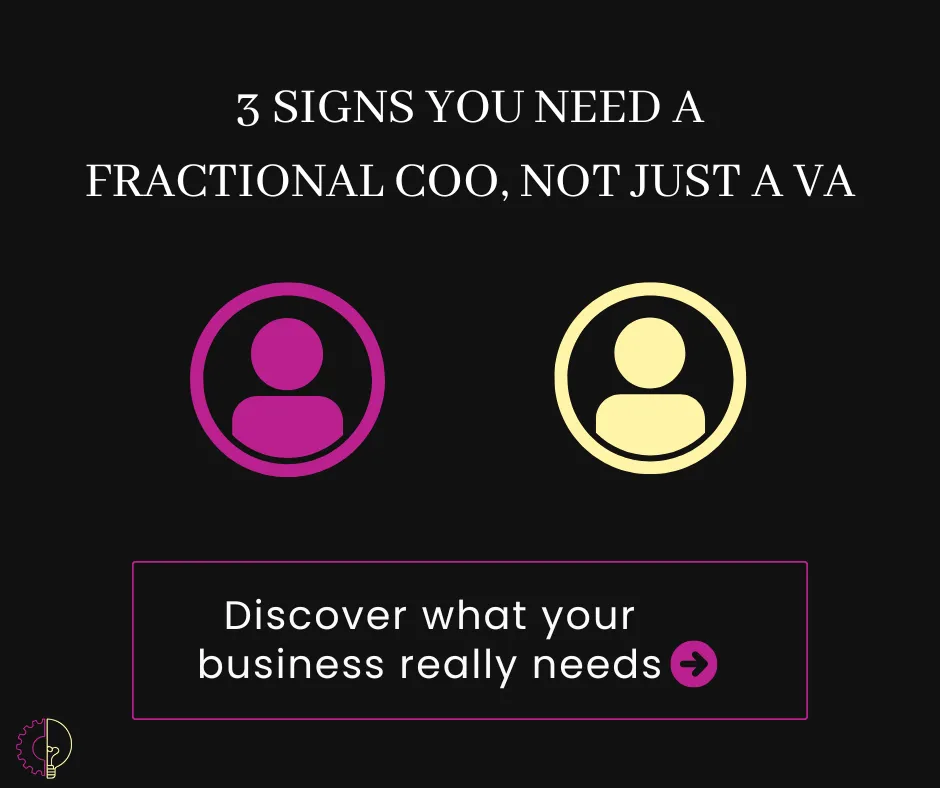 3 Signs You Need a Fractional COO, Not Just a VA