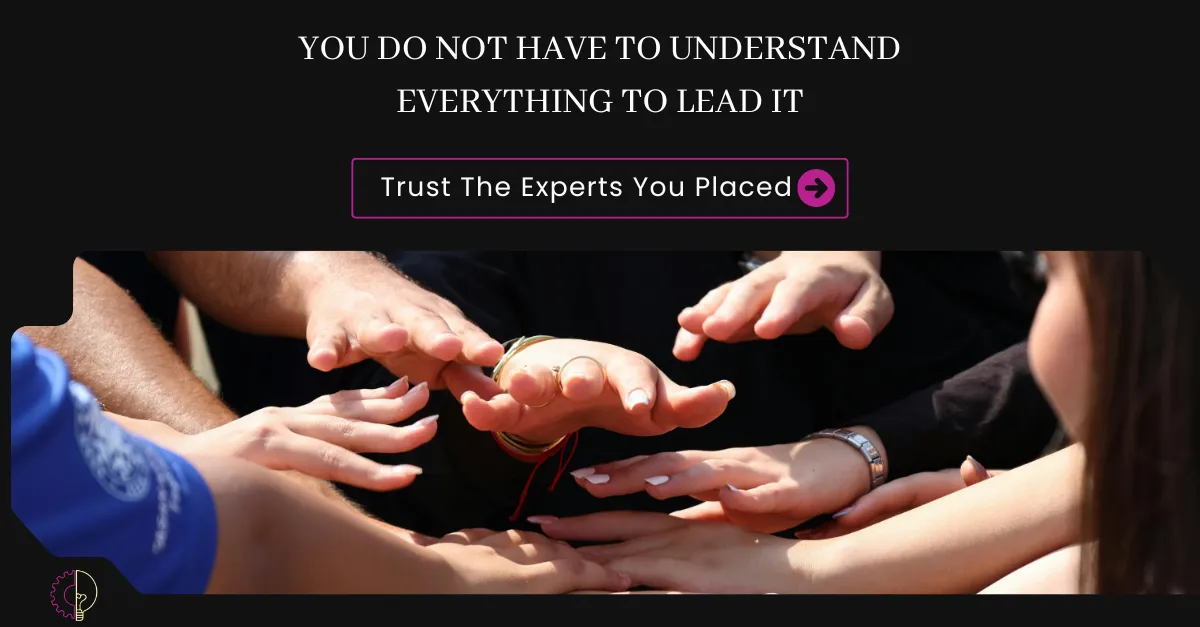 You Do Not Have to Understand Everything to Lead It