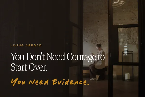 You Don't Need Courage to Start Over. You Need Evidence.