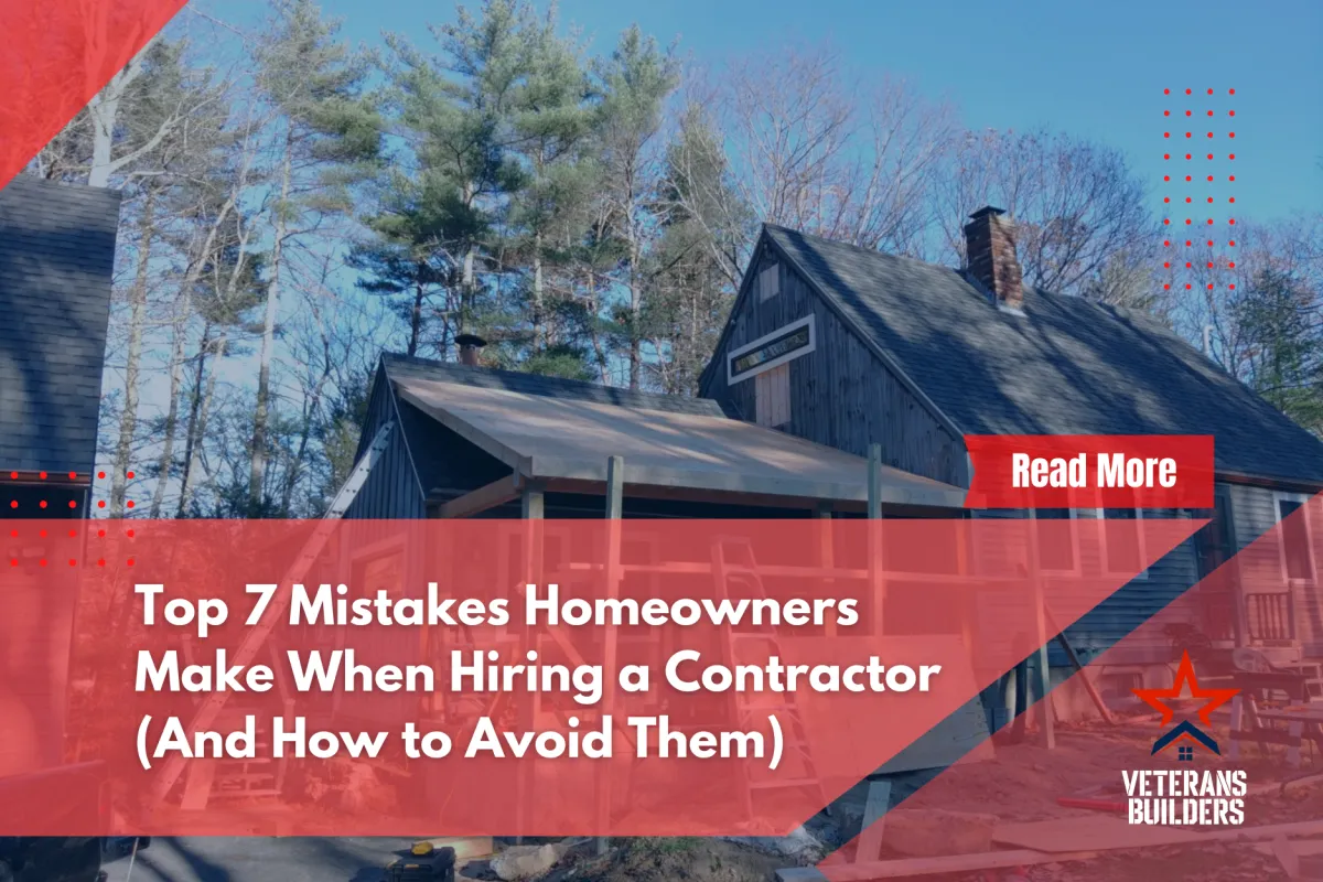 Top 7 Mistakes Homeowners Make When Hiring a Contractor (And How to Avoid Them)