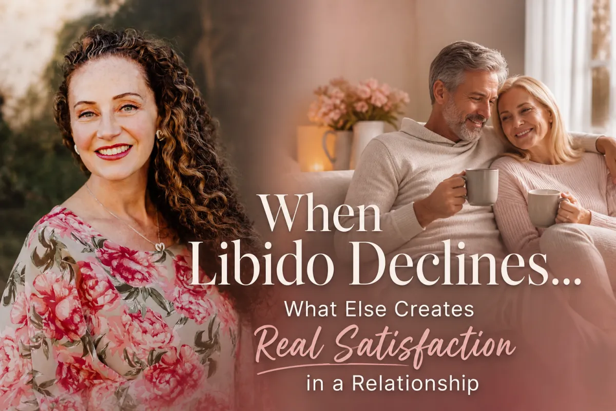When Libido Declines… What Else Creates Real Satisfaction in a Relationship?