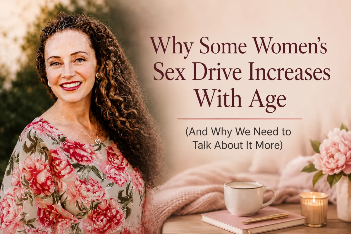 Why Some Women’s Sex Drive Increases With Age (And Why We Need to Talk About It More)