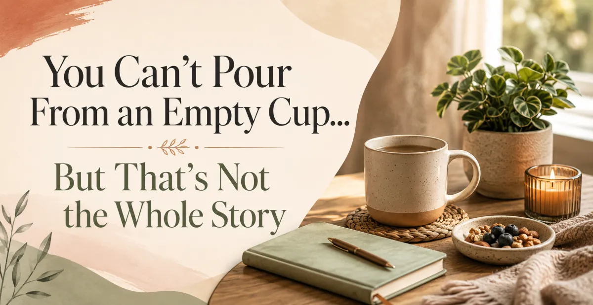 You Can't Pour From an Empty Cup... But That's Not the Whole Story