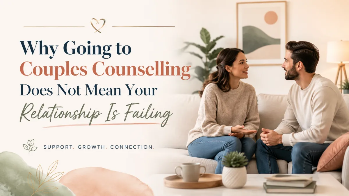 Why Going to Couples Counselling Does Not Mean Your Relationship Is Failing