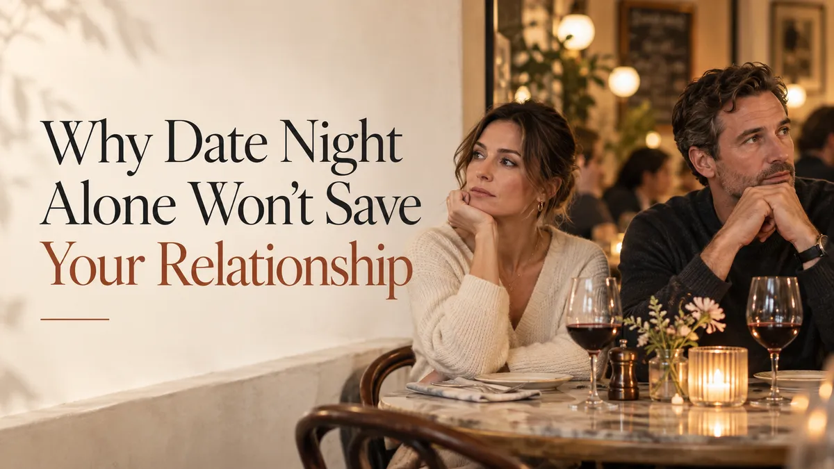 Why Date Night Alone Won't Save Your Relationship
