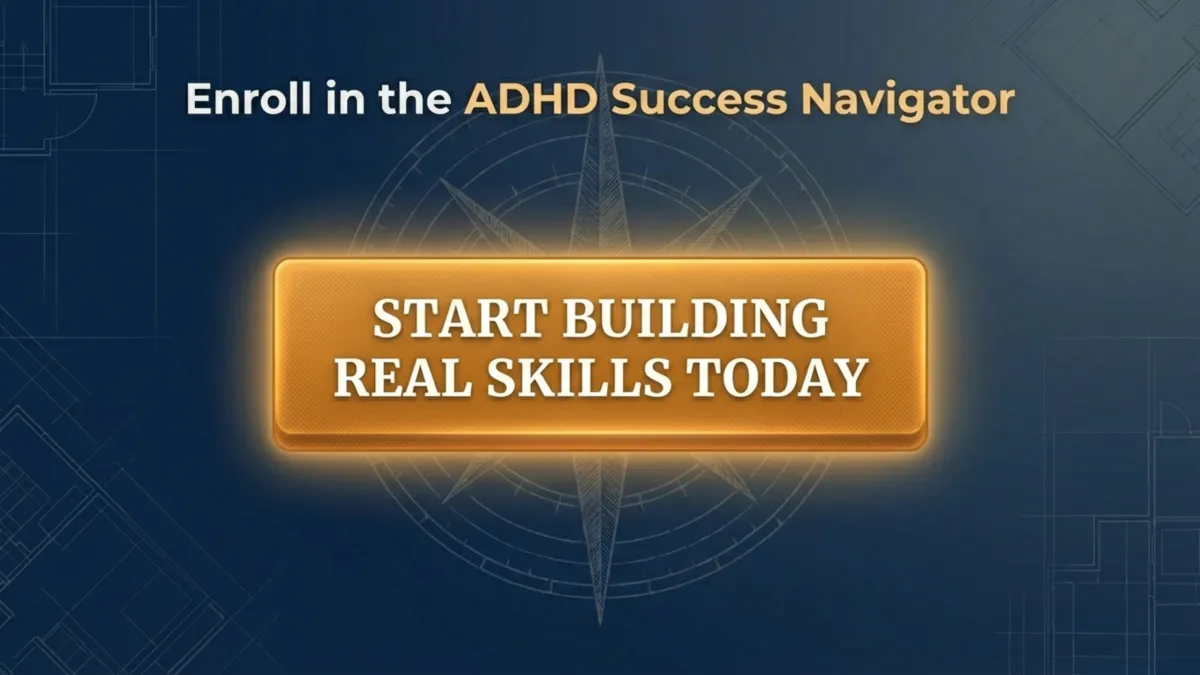 Enroll in the ADHD Success Navigator” — button text says “Start Building Real Skills Today” — compass/leadership visual encouraging enrollment and action