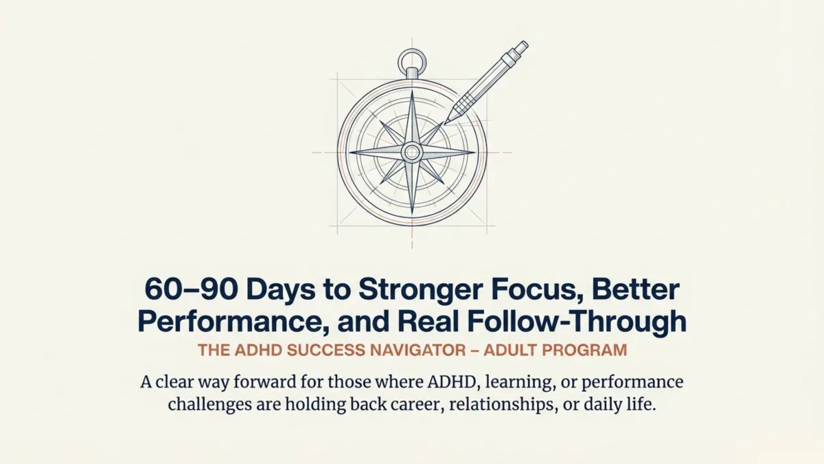 ADHD Success Navigator Adult Program for capable adults with ADHD who feel stuck — structured system to build confidence, reduce overwhelm, and improve daily follow-through.