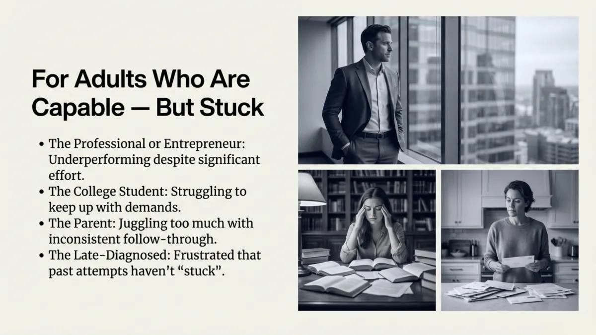 For ADHD Adults who are capable but stuck 