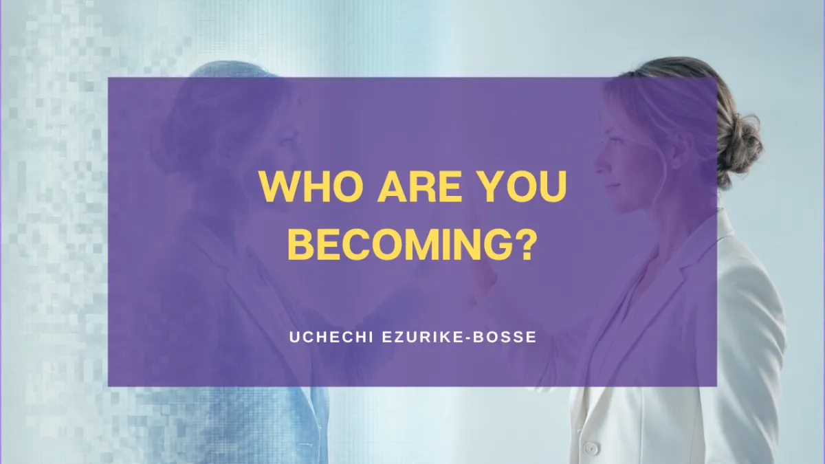 Who Are You Becoming?