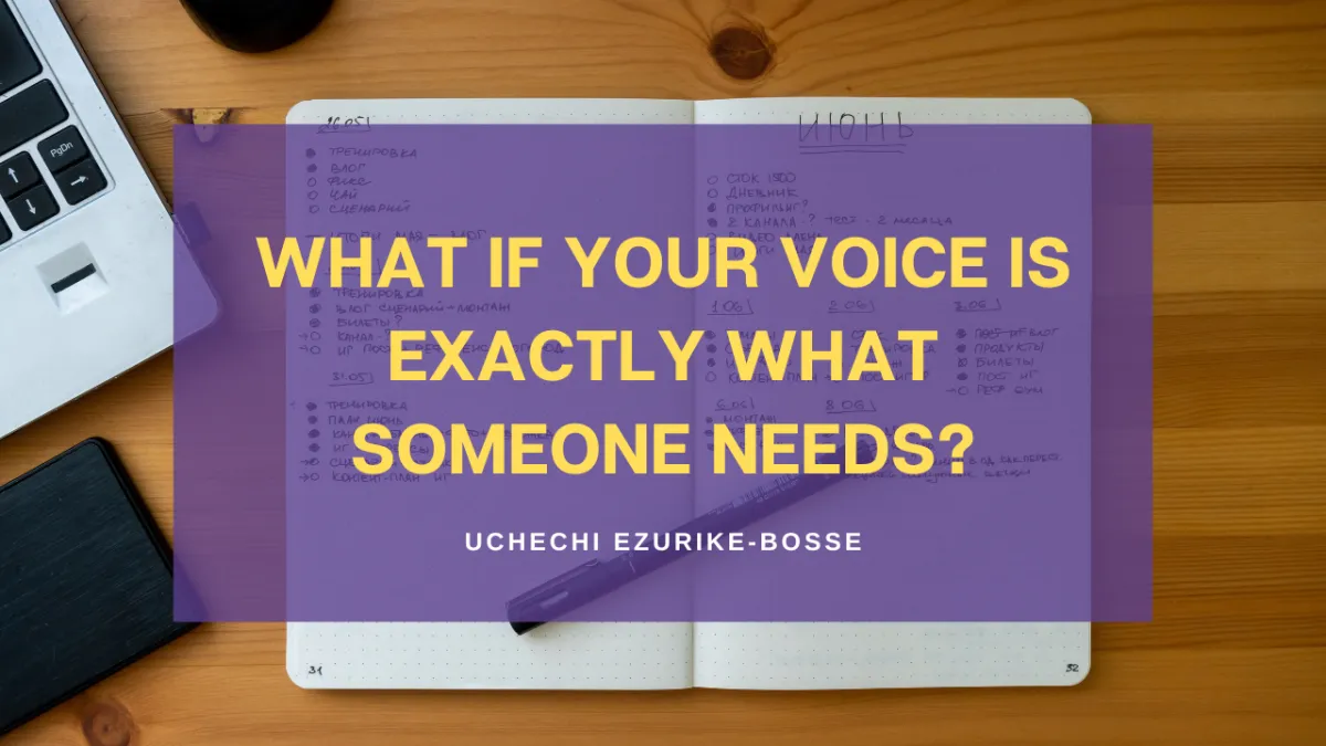 What if your voice is exactly what someone needs?