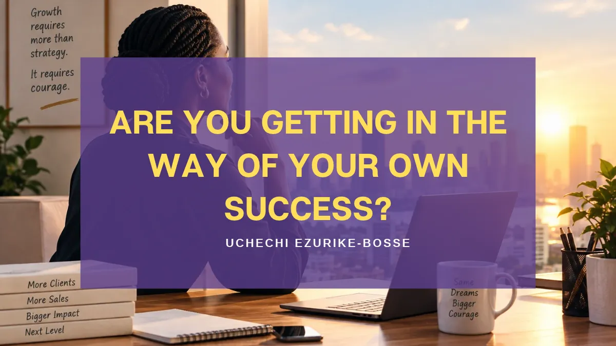 Are you getting in the way of your own success?