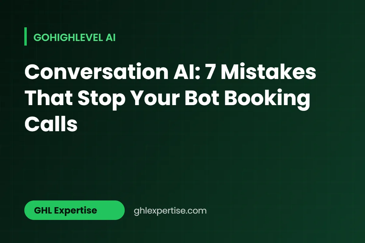 GoHighLevel Conversation AI setup mistakes