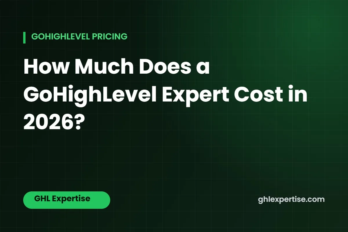 How much does a GoHighLevel expert cost in 2026 - GHL Expertise