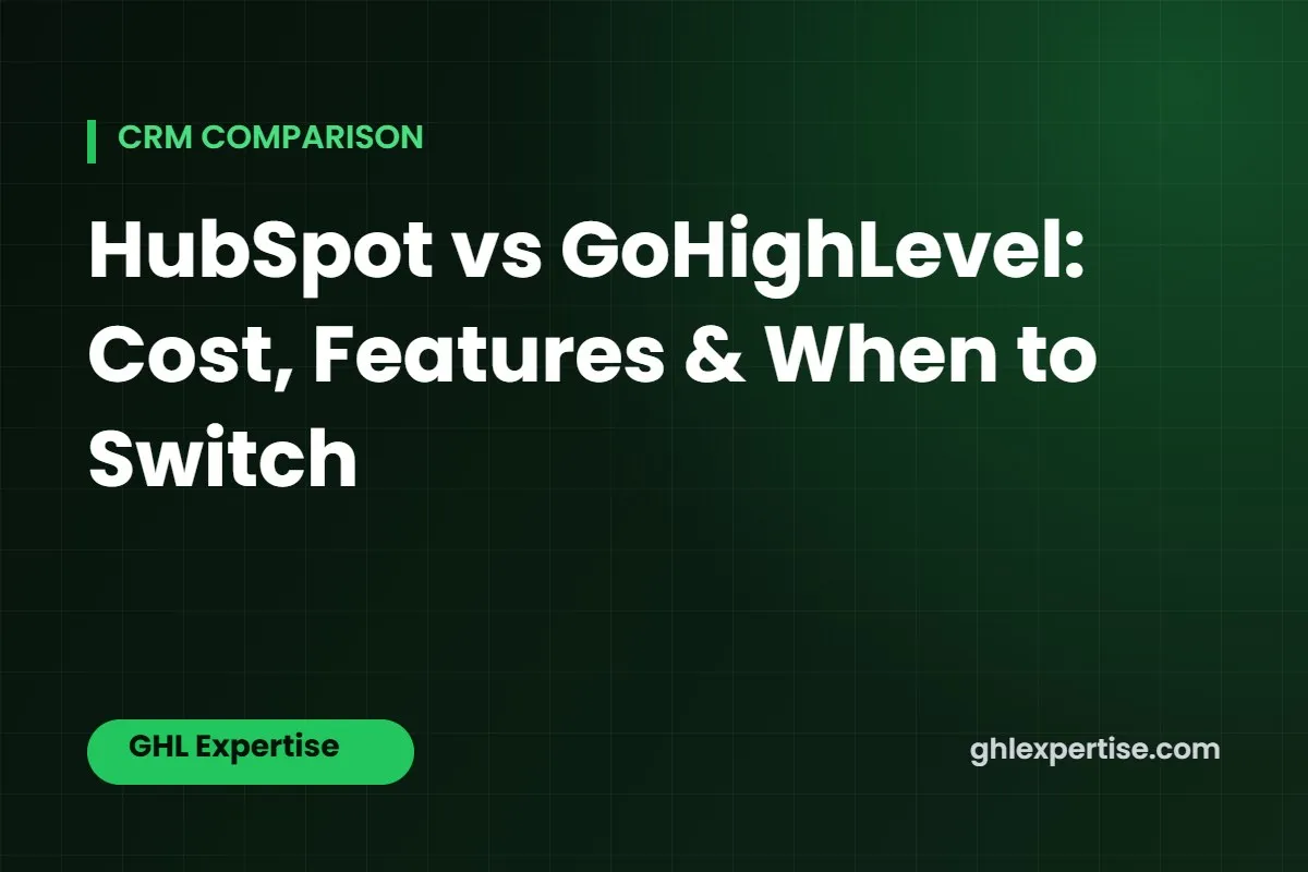 HubSpot vs GoHighLevel comparison 2026 - GHL Expertise