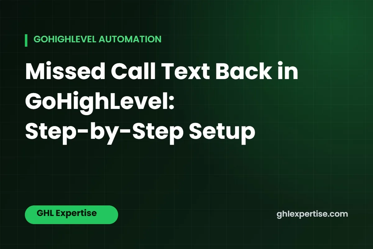 GoHighLevel missed call text back setup guide - GHL Expertise