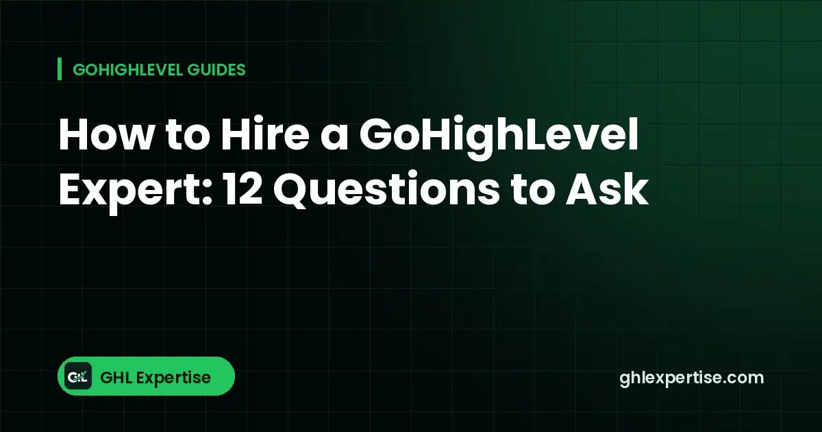 How to hire a GoHighLevel expert: 12 questions to ask - GHL Expertise